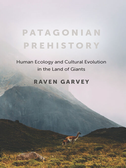 Title details for Patagonian Prehistory by Raven Garvey - Available